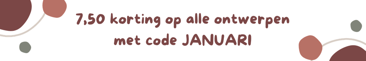 7,50 euro korting met code JANUARI op alle ontwerpen
